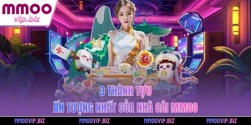 3 thành tựu ấn tượng nhất của nhà cái MMOO