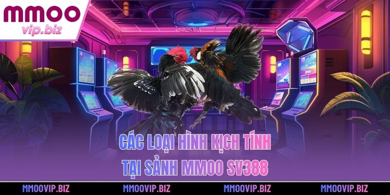Các loại hình kịch tính tại sảnh MMOO SV388