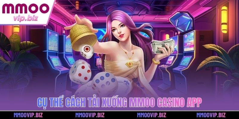 Cụ thể cách tải xuống MMOO casino app