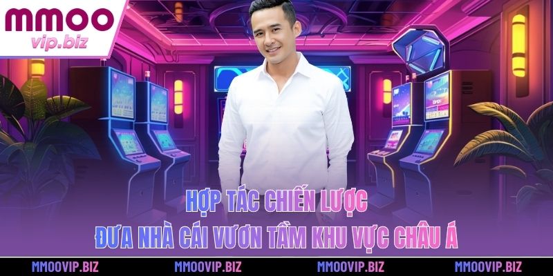 Hợp tác chiến lược đưa nhà cái vươn tầm khu vực châu Á