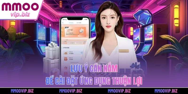 Lưu ý cần nắm để cài đặt ứng dụng thuận lợi