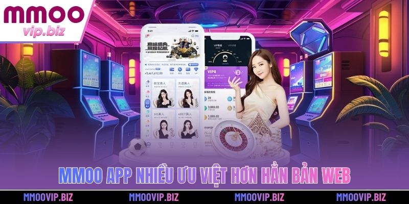 MMOO app nhiều ưu việt hơn hẳn bản web