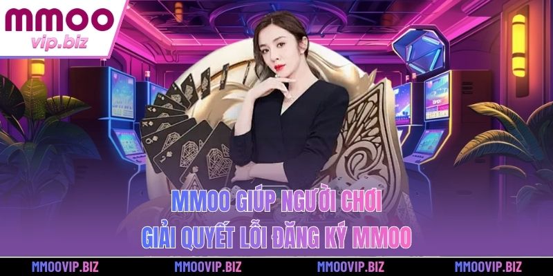 MMOO giúp người chơi giải quyết lỗi đăng ký MMOO