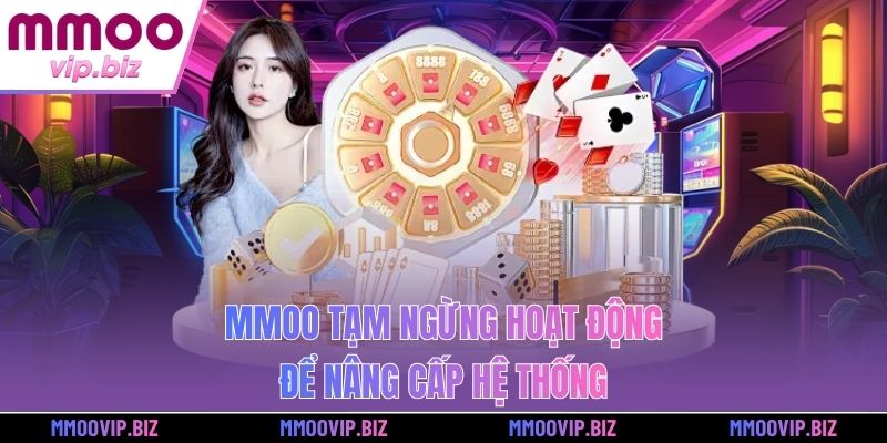 MMOO tạm ngừng hoạt động để nâng cấp hệ thống