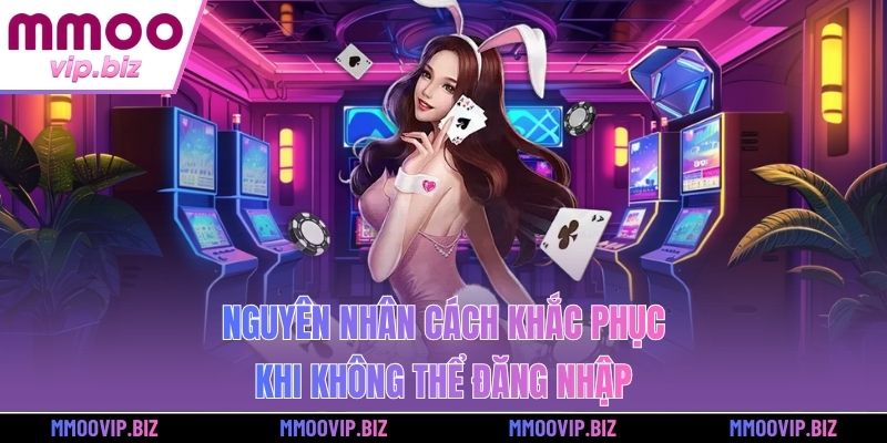 Nguyên nhân cách khắc phục khi không thể đăng nhập