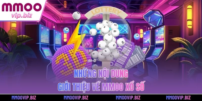 Những nội dung giới thiệu về MMOO xổ số