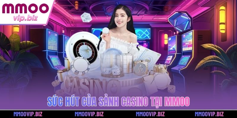Sức hút của sảnh Casino tại MMOO