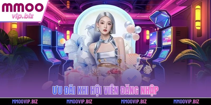 Ưu đãi khi hội viên đăng nhập